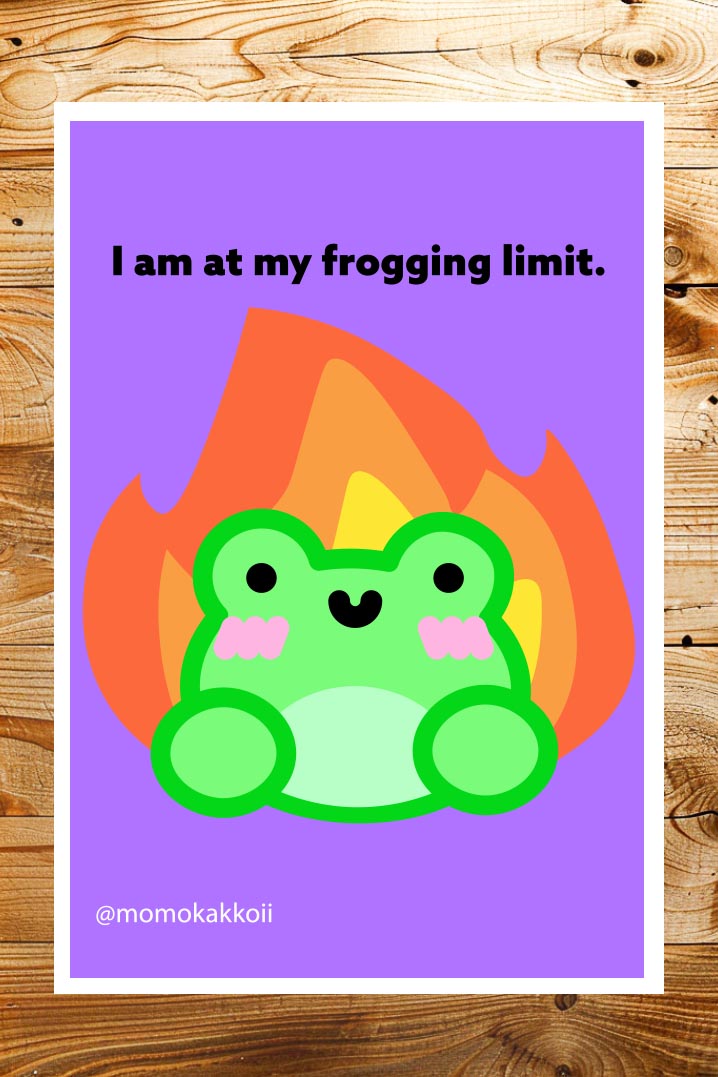 I'm At My Frogging Limit Art Print