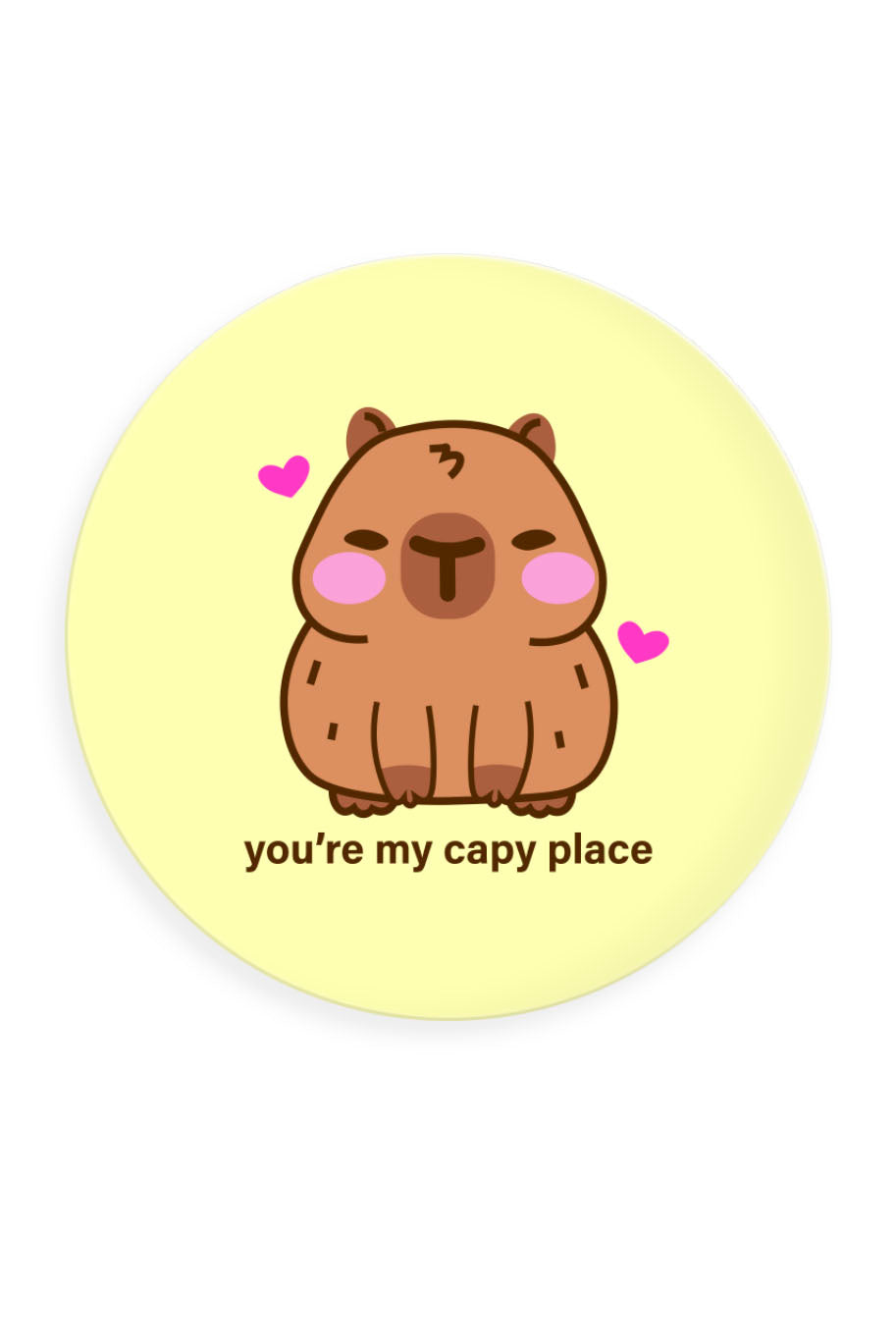 You're My Capy Place Button Badge